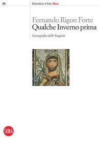 Qualche inverno prima. Iconografia delle stagioni