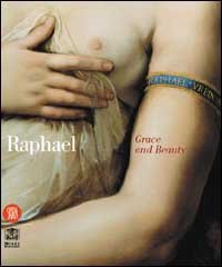 Raffaello - Grazia e bellezza. Ediz. inglese