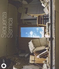 Sequenza sismica. Catalogo della mostra (Modena, 21 ottobre 2017-7 febbraio 2018)