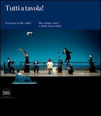 Tutti a tavola! Dei cinque sensi e della convivialit&agrave;. Ediz. italiana e inglese
