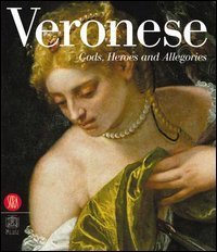 Veronese - Gods, Heroes and Allegories