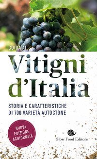 Guida ai vitigni d'Italia. Storia e caratteristiche di 700 variet&agrave; autoctone