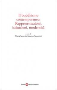 Il buddhismo contemporaneo. Rappresentazioni, istituzioni, modernit&agrave;