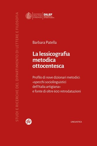 La lessicografia metodica ottocentesca. Profilo di nove dizionari metodici: &laquo;specchi sociolinguistici dell'Italia artigiana&raquo; e fonte di oltre 600 retrodatazioni