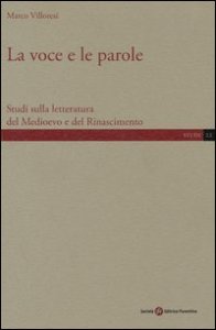 La voce e le parole. Studi sulla letteratura del Medioevo e del Rinascimento