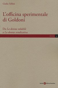 L'officina sperimentale di Goldoni. Da &laquo;La donna volubile&raquo; a &laquo;La donna vendicativa&raquo;