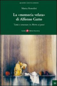 La memoria velata di Alfonso Gatto - Temi e strutture in &laquo;morto ai paesi&raquo;