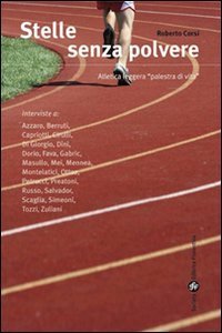Stelle senza polvere - Atletica leggera &laquo;Palestra di vita&raquo;