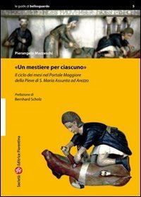 Un mestiere per ciascuno - Il ciclo dei mesi nel portale maggiore della pieve di S. Maria Assunta ad Arezzo