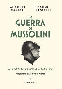 La guerra di Mussolini. La disfatta dell'Italia fascista