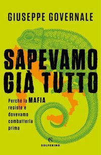 Sapevamo gi&agrave; tutto. Perch&eacute; la mafia resiste e dovevamo combatterla prima