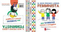 Il mio primo libro femminista. Per bambine curiose e coraggiose. Per bambini curiosi e coraggiosi