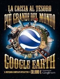 La caccia al tesoro pi&ugrave; grande del mondo su Google Earth