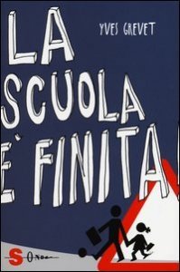 La scuola &egrave; finita! La scuola che non c'&egrave;