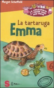 La tartaruga Emma. La veterinaria e i piccoli amici degli animali