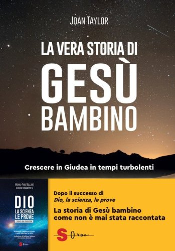 La vera storia di Ges&ugrave; bambino. Crescere in Giudea in tempi turbolenti