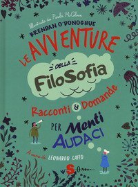 Le avventure della filosofia. Racconti & domande per menti audaci