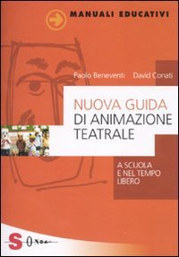 Nuova guida di animazione teatrale. A scuola e nel tempo libero