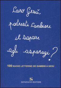 Caro Ges&ugrave;, potresti cambiare il sapore agli asparagi? 100 nuove letterine dei bambini a Ges&ugrave;