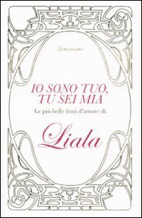 Io sono tuo, tu sei mia. Le pi&ugrave; belle frasi d'amore di Liala