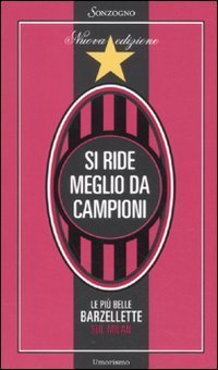 Si ride meglio da campioni - Le pi&ugrave; belle barzellette sul Milan