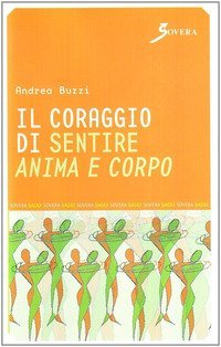 Il coraggio di sentire anima e corpo