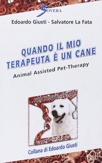 Quando il mio terapeuta &egrave; un cane. Animal assisted pet-therarpy