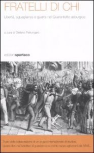 Fratelli di chi. Libert&agrave;, uguaglianza e guerra nel Quarantotto asburgico
