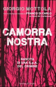 Camorra nostra. Nascita di una S.p.a. del crimine