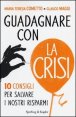 Guadagnare con la crisi - 10 consigli per salvare i nostri risparmi