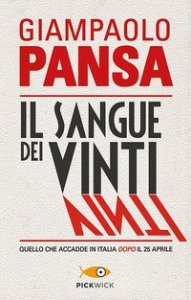 Il sangue dei vinti. Quello che accadde in Italia dopo il 25 aprile