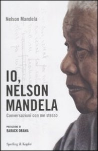 Io, Nelson Mandela - Conversazioni con me stesso