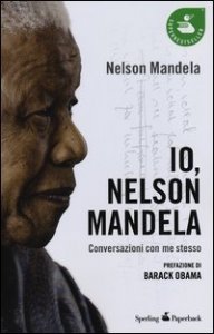 Io, Nelson Mandela - Conversazioni con me stesso