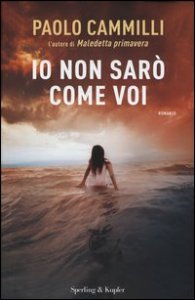 Io non sar&ograve; come voi