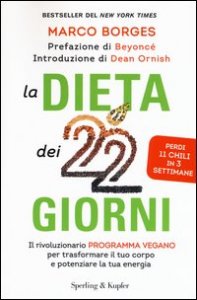 La dieta dei 22 giorni. Il programma vegano per trasformare il tuo corpo e potenziare la tua energia