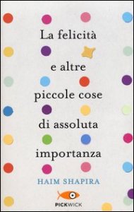 La felicit&agrave; e altre piccole cose di assoluta importanza