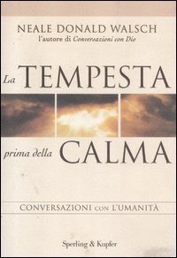 La tempesta prima della calma. Conversazioni con l'umanit&agrave;