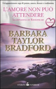 L'amore non pu&ograve; attendere. La dinastia di Ravenscar