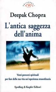 L'antica saggezza dell'anima. Venti percorsi spirituali per fare della tua vita un'esperienza straordinaria