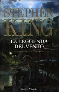 La leggenda del vento. Un romanzo della torre nera