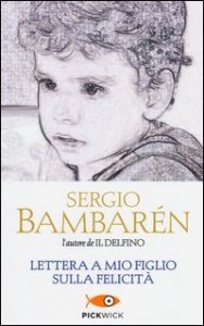Lettera a mio figlio sulla felicit&agrave;