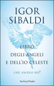 Libro degli angeli e dell'io celeste. Che angelo sei?