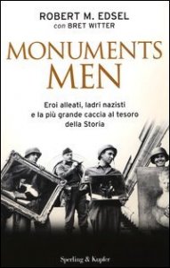 Monuments men - Eroi alleati, ladri nazisti e la pi&ugrave; grande caccia al tesoro della storia
