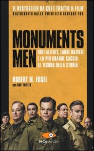 Monuments men. Eroi alleati, ladri nazisti e la pi&ugrave; grande caccia al tesoro della storia