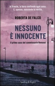 Nessuno &egrave; innocente. Il primo caso del commissario Benussi