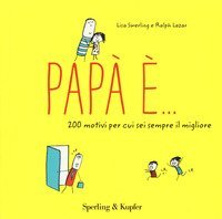 Pap&agrave; &egrave;... 200 motivi per cui sei sempre il migliore