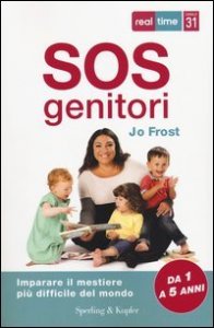 SOS genitori. Imparare il mestiere pi&ugrave; difficile del mondo