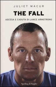 The fall. Ascesa e caduta di Lance Armstrong