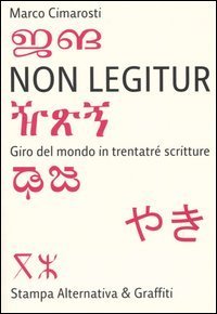 Non legitur. Giro del mondo in trentatr&eacute; scritture