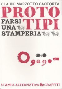 Proto tipi. Farsi una stamperia
